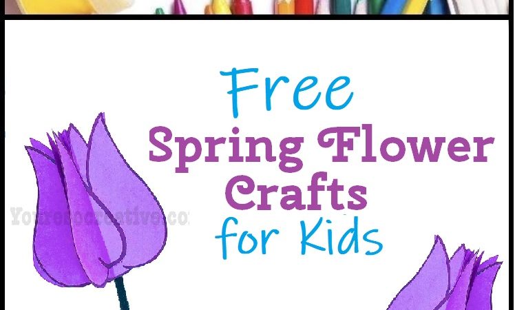 Free Spring Flower Crafts for Kids - You're so creative
